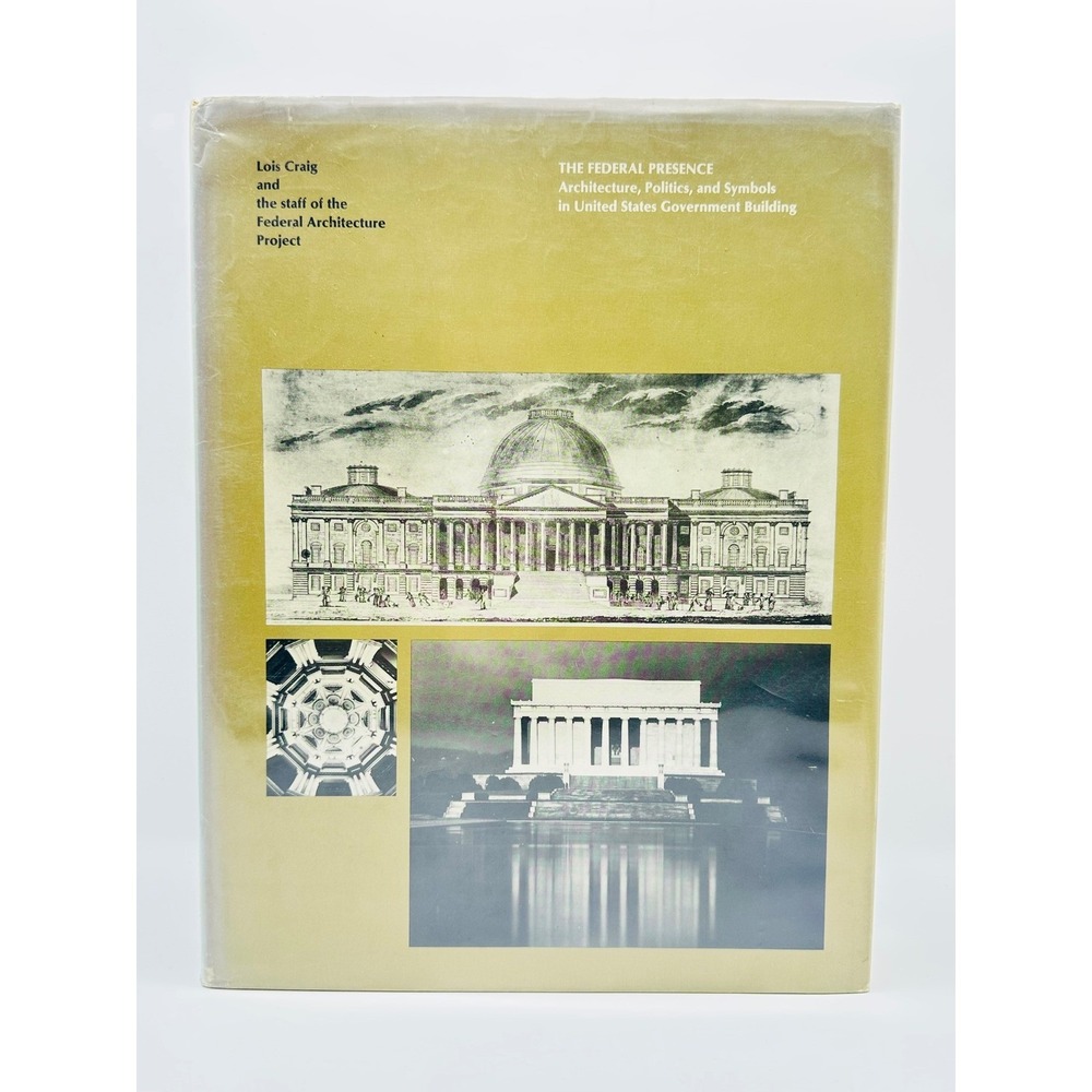 The Federal Presence US Government Architecture Book Lois Craig MIT Press 1978